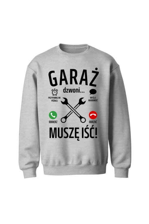 Bluza męska bez kaptura Garaż dzwoni muszę iść - szara