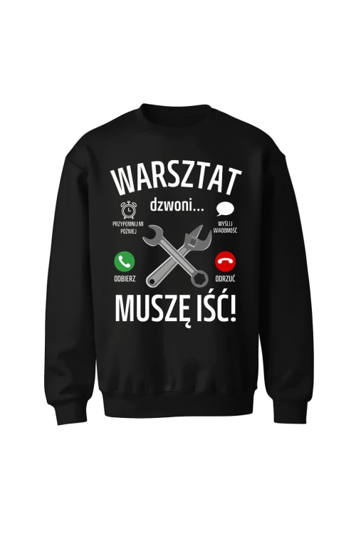Bluza męska bez kaptura Warsztat dzwoni muszę iść - czarna
