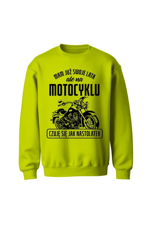 Bluza bez kaptura Mam już swoje lata ale na motocyklu czuję się jak nastolatek
