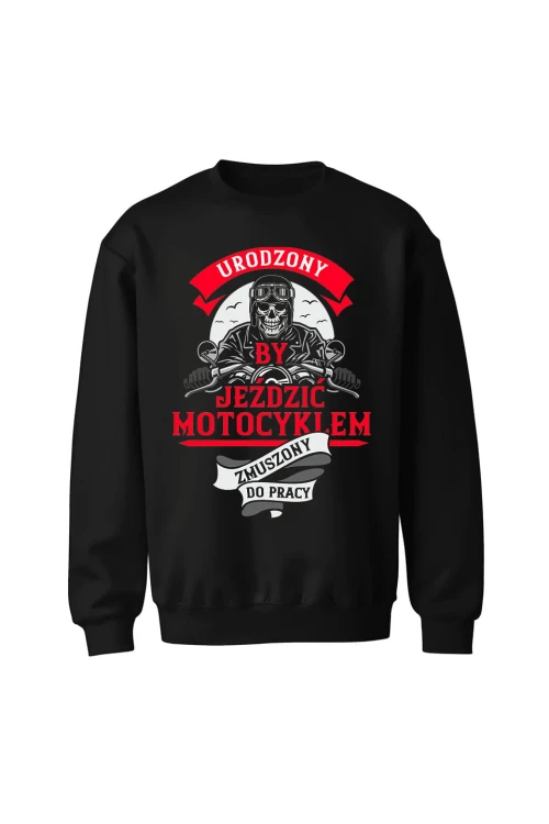 Bluza bez kaptura Urodzony by jeździć motocyklem - czarna