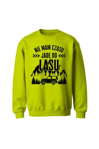 Bluza bez kaptura Nie mam czasu jadę do lasu