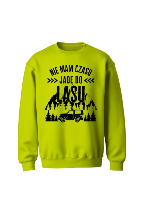 Bluza bez kaptura Nie mam czasu jadę do lasu