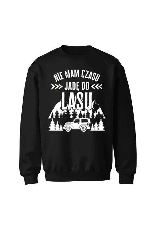 Bluza bez kaptura Nie mam czasu jadę do lasu - czarna