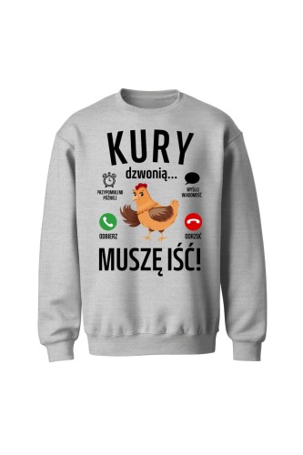 Bluza bez kaptura Kury dzwonią muszę iść - szara