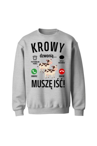 Bluza bez kaptura Krowy dzwonią muszę iść - szara