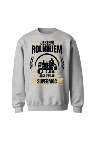 Bluza bez kaptura Jestem rolnikiem a jaka jest twoja supermoc? - szara
