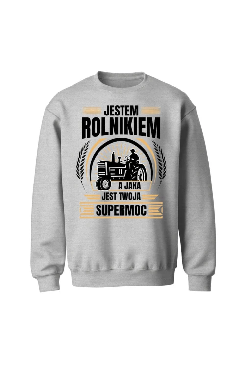 Bluza bez kaptura Jestem rolnikiem a jaka jest twoja supermoc? - szara