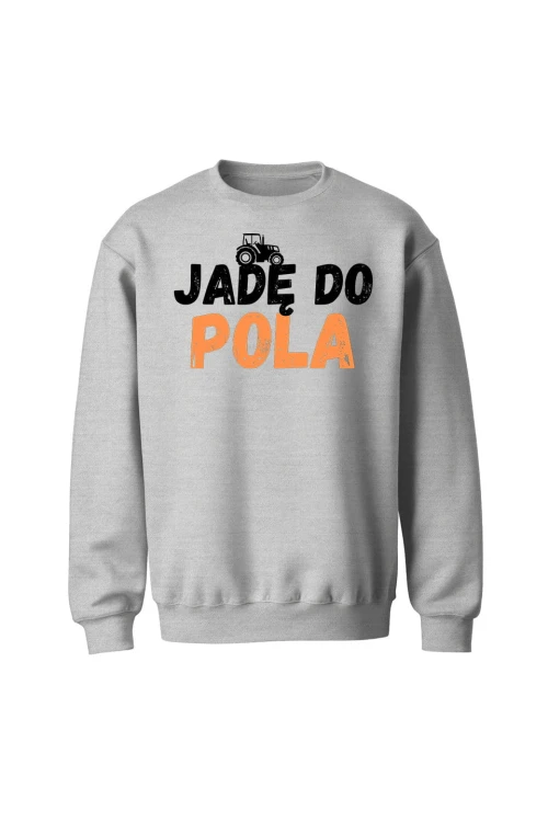 Bluza bez kaptura Jadę do pola - szara