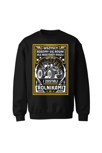 Bluza bez kaptura Wszyscy rodzimy się równi ale zostań rolnikiem - czarna