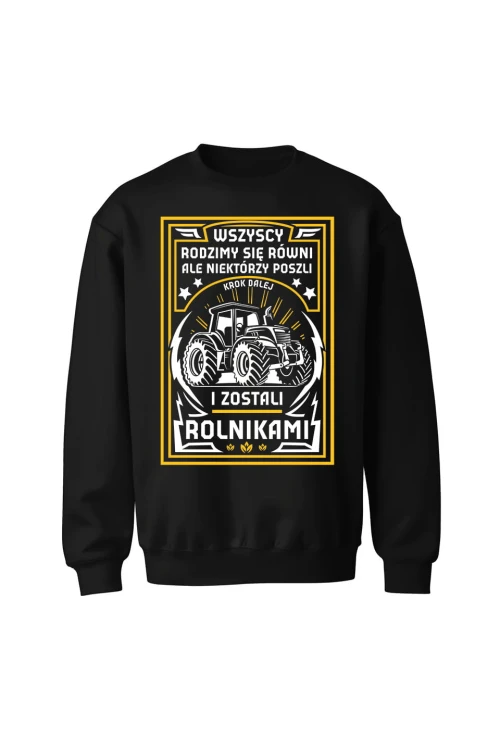 Bluza bez kaptura Wszyscy rodzimy się równi ale zostań rolnikiem - czarna