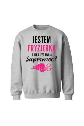 Bluza bez kaptura Jestem fryzjerką a jaka jest twoja supermoc? - szara