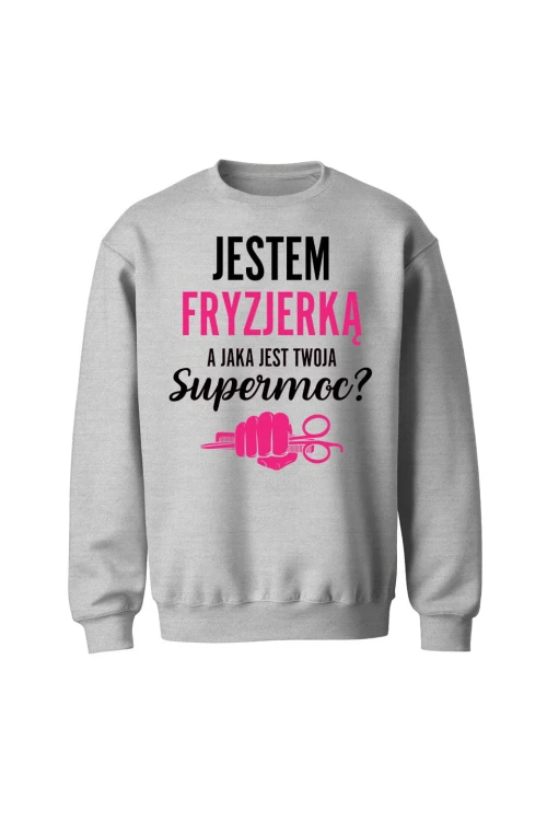 Bluza bez kaptura Jestem fryzjerką a jaka jest twoja supermoc? - szara