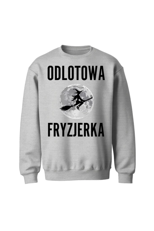 Bluza bez kaptura Odlotowa Fryzjerka - szara