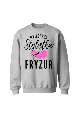 Bluza bez kaptura Najlepsza stylistka fryzur - szara