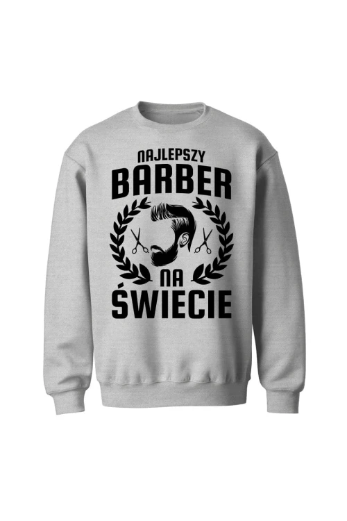 Bluza bez kaptura Najlepszy barber na świecie - szara