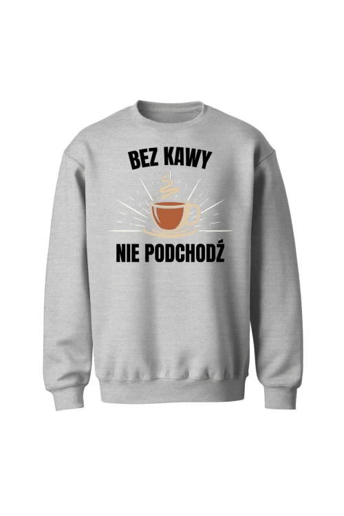 Bluza bez kaptura Bez kawy nie podchodź księgowa - szara