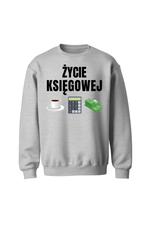 Bluza bez kaptura Życie księgowej - szara