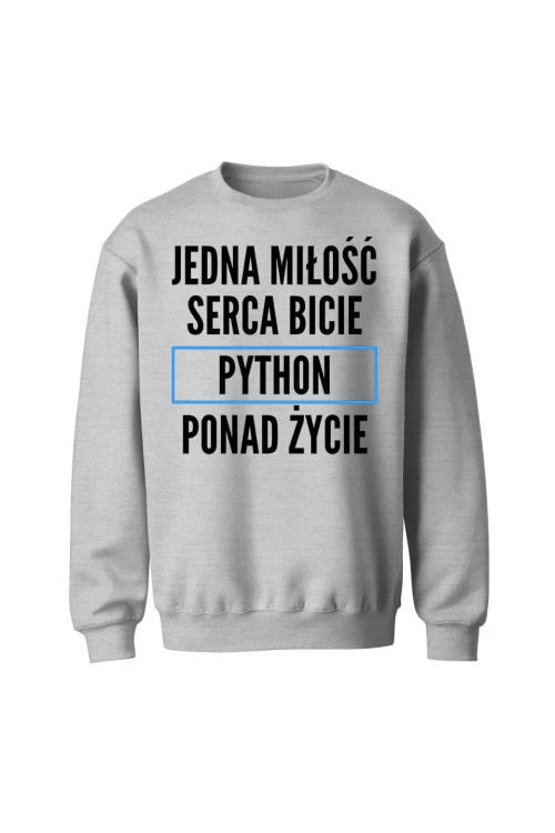 Bluza bez kaptura Jedna miłość serca bicie Python ponad życie - szara