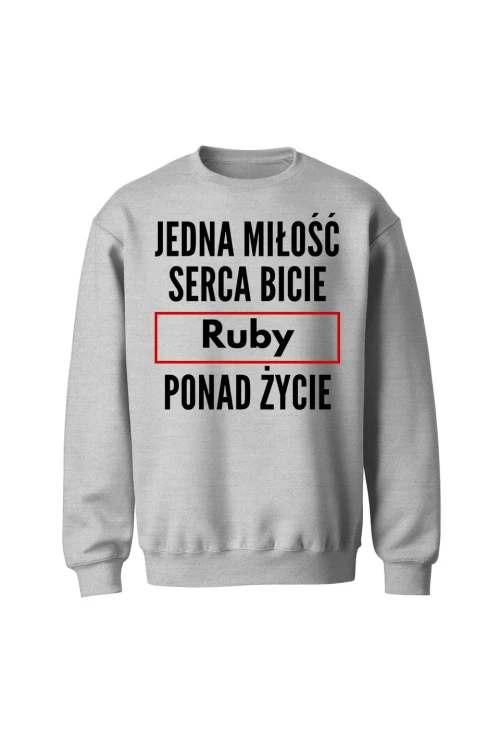 Bluza bez kaptura Jedna miłość serca bicie Ruby ponad życie - szara
