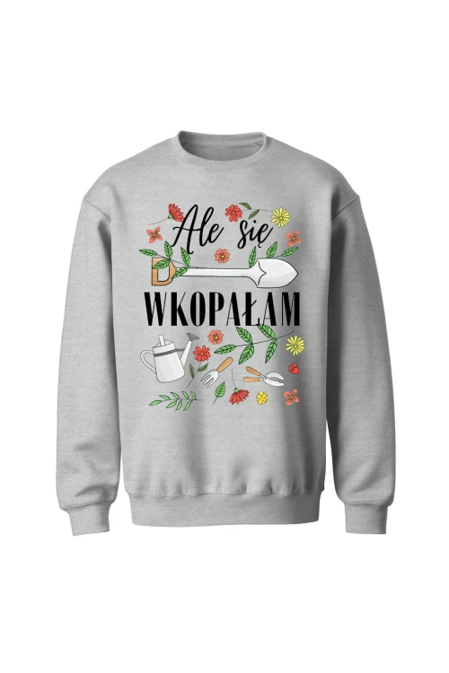 Bluza bez kaptura Ale się wkopałam - szara