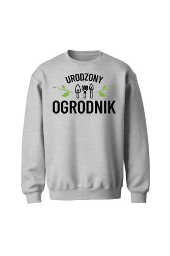 Bluza bez kaptura Urodzony ogrodnik - szara