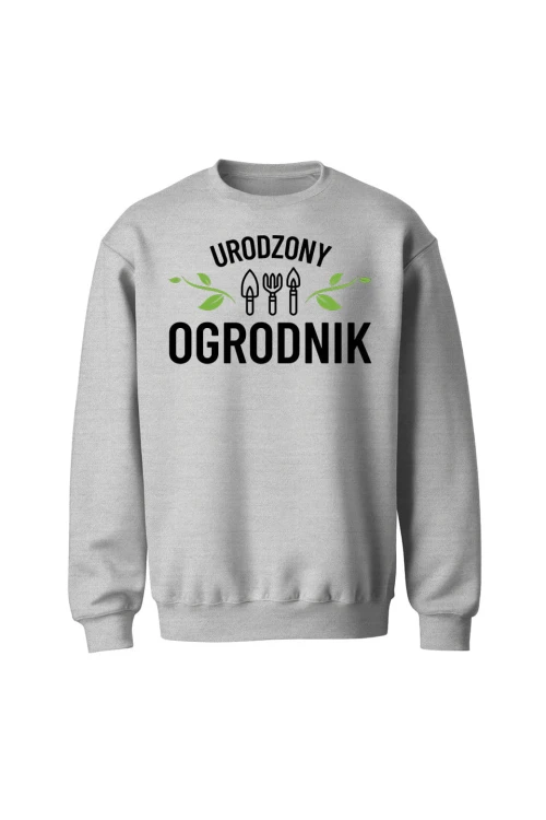 Bluza bez kaptura Urodzony ogrodnik - szara