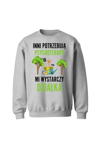 Bluza bez kaptura Inni potrzebują psychoterapii mi wystarczy działka - szara