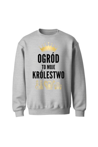 Bluza bez kaptura Ogród to moje królestwo - szara