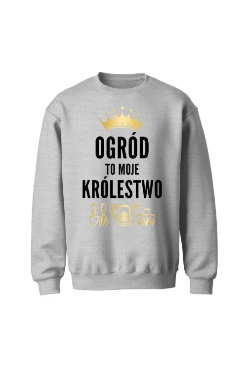 Bluza bez kaptura Ogród to moje królestwo - szara