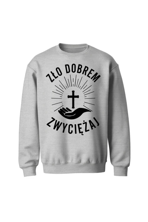 Bluza bez kaptura Zło dobrem zwyciężaj - szara
