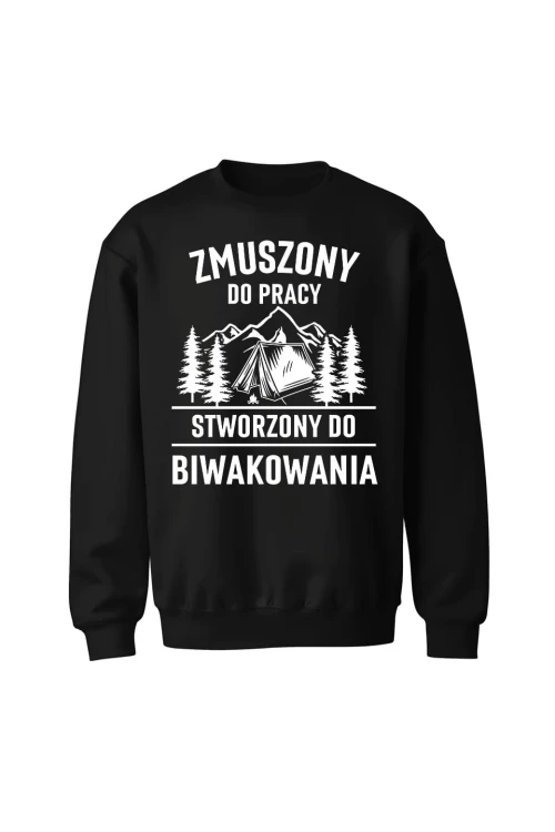 Bluza bez kaptura Zmuszony do pracy, stworzony do biwakowania - czarna
