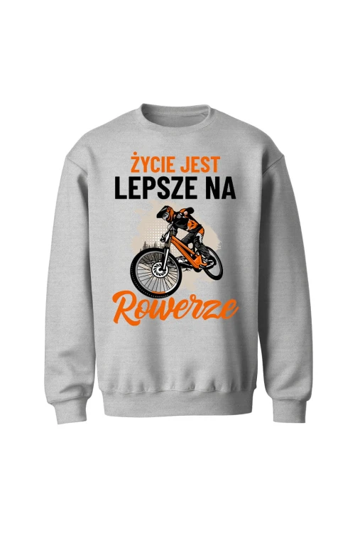 Bluza bez kaptura Życie jest lepsze na rowerze Downhill - szara
