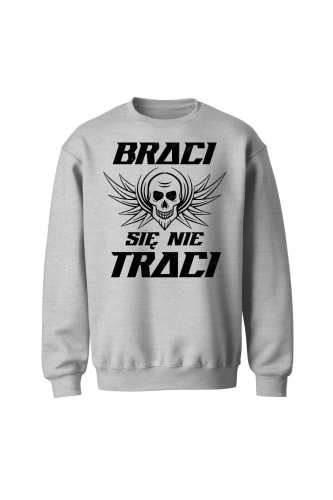 Bluza bez kaptura Braci się nie traci - szara