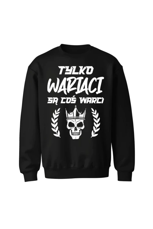 Bluza bez kaptura Tylko wariaci są coś warci - czarna