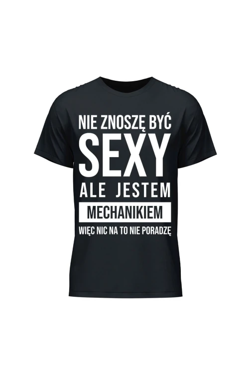 Koszulka męska Nie znoszę być sexy ale jestem mechanikiem - czarna