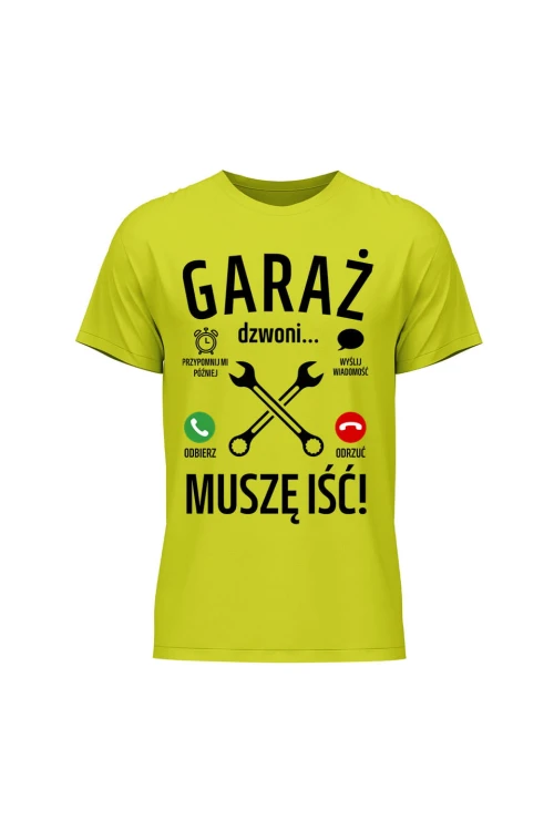 Koszulka męska Garaż dzwoni muszę iść - limonka
