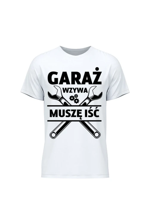 Koszulka męska Garaż wzywa muszę iść - biała