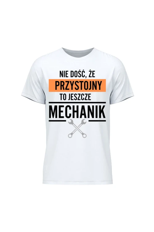Koszulka męska Nie dość że przystojny to jeszcze mechanik - biała