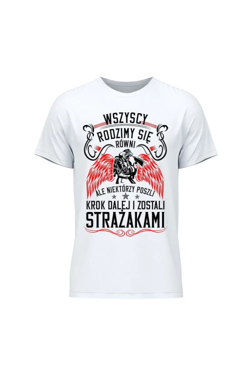 Koszulka męska Wszyscy rodzimy się równi ale zostań strażakiem - biała