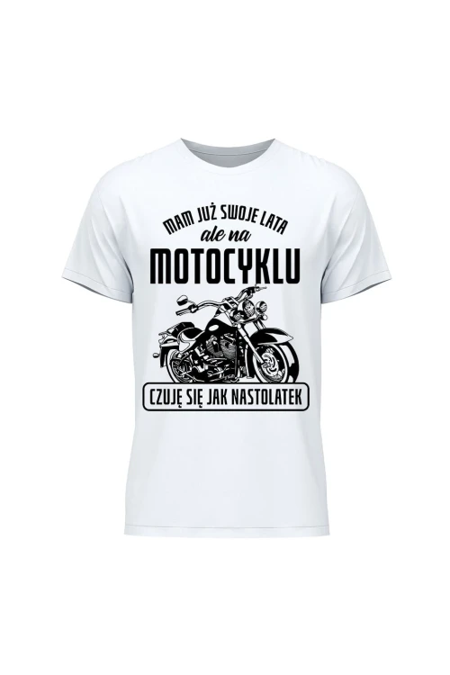 Koszulka męska Mam już swoje lata ale na motocyklu czuję się jak nastolatek - biała