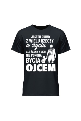 Koszulka męska Jestem dumny z wielu rzeczy w życiu ale żadna z nich nie pokona bycia ojcem - czarna