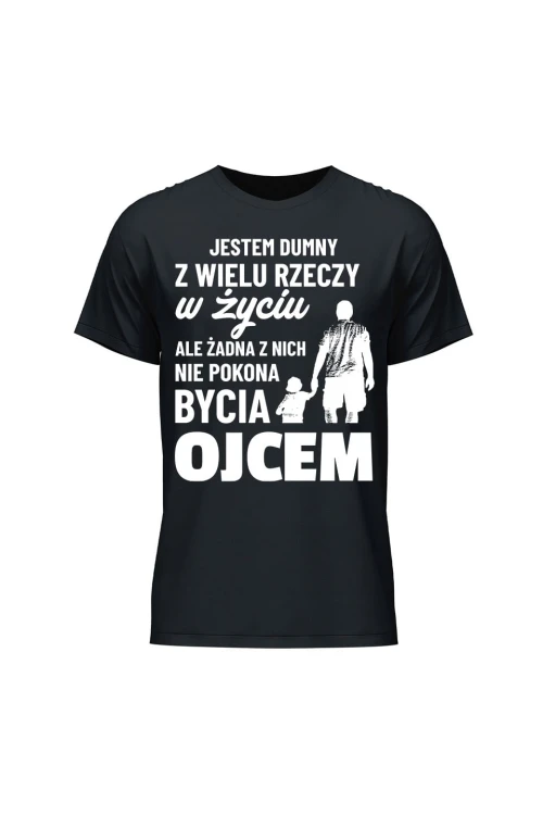 Koszulka męska Jestem dumny z wielu rzeczy w życiu ale żadna z nich nie pokona bycia ojcem - czarna