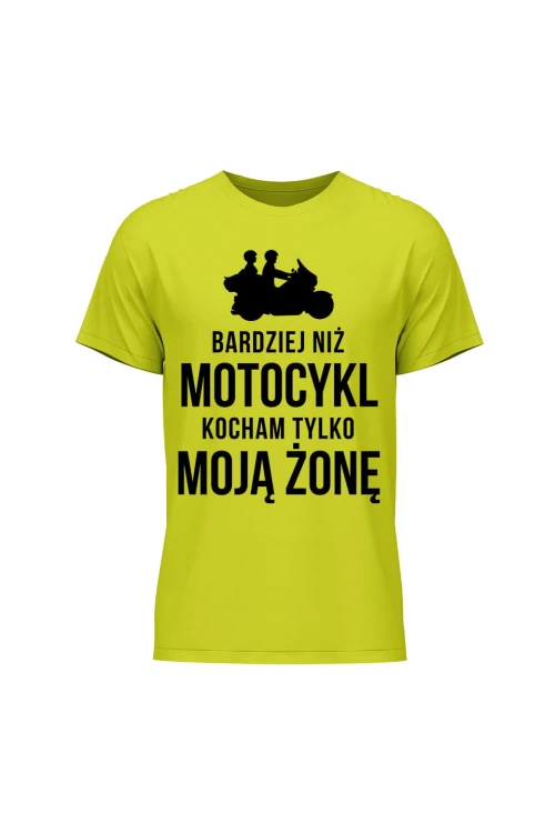 Koszulka męska Bardziej niż motocykl kocham tylko moją żonę - limonka