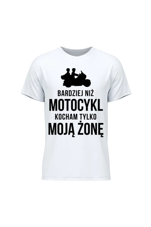 Koszulka męska Bardziej niż motocykl kocham tylko moją żonę - biała