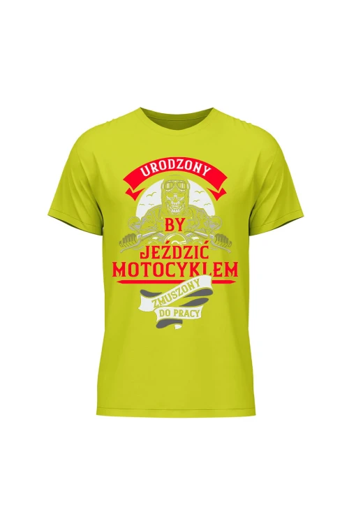 Koszulka męska Urodzony by jeździć motocyklem - limonka