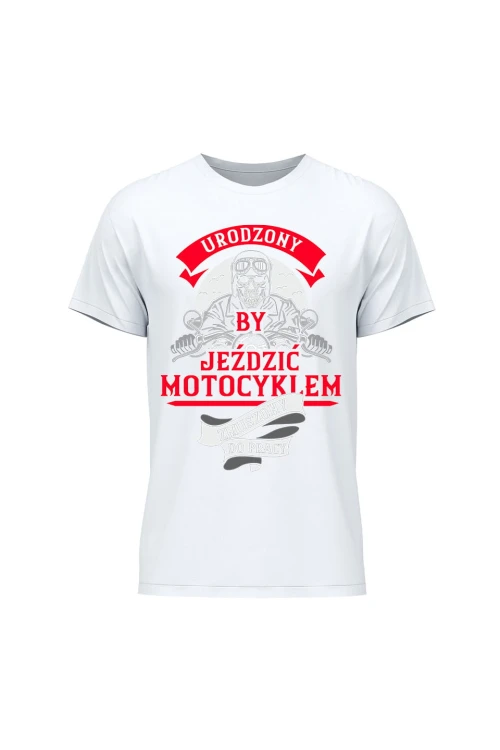 Koszulka męska Urodzony by jeździć motocyklem - biała