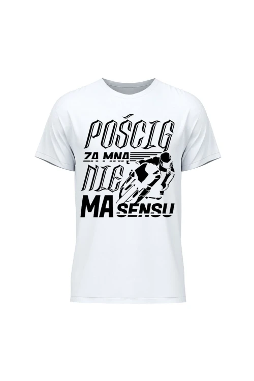 Koszulka męska Pościg za mną nie ma sensu - biała