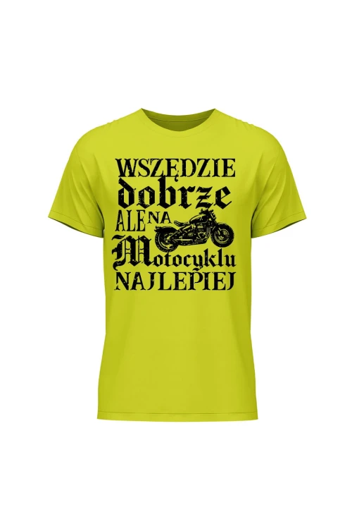 Koszulka męska Wszędzie dobrze ale na motocyklu najlepiej retro - limonka