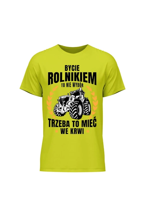 Koszulka męska Bycie rolnikiem to nie wybór - limonka