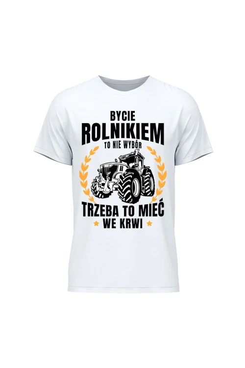 Koszulka męska Bycie rolnikiem to nie wybór - biała